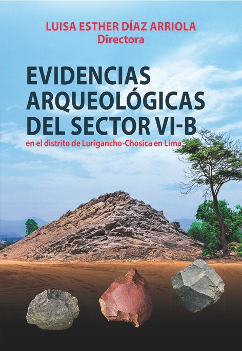 Evidencias arqueológicas del Sector VI-B, distrito de Lurigancho-Chosica en Lima